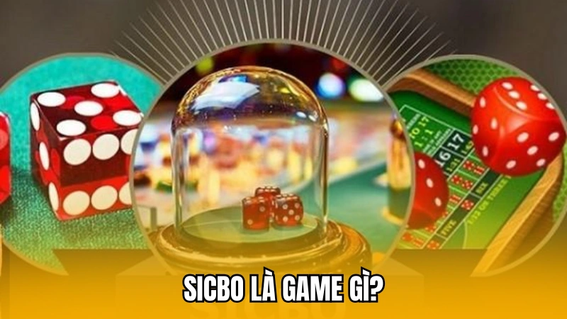 Sicbo là game gì?