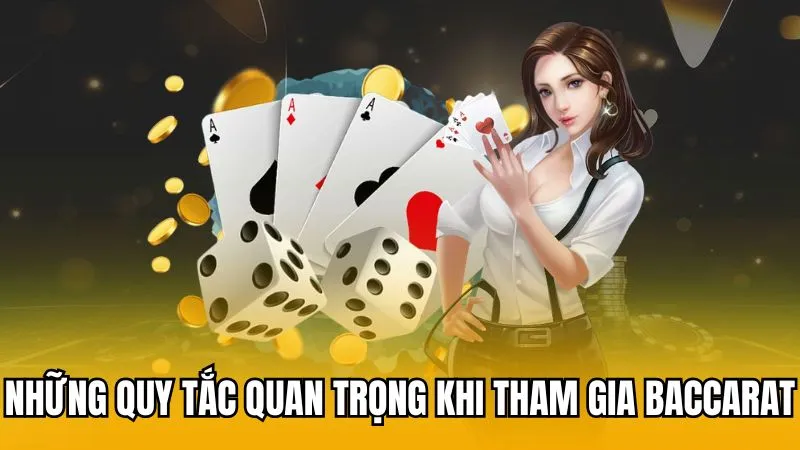 Những quy tắc quan trọng khi tham gia Baccarat