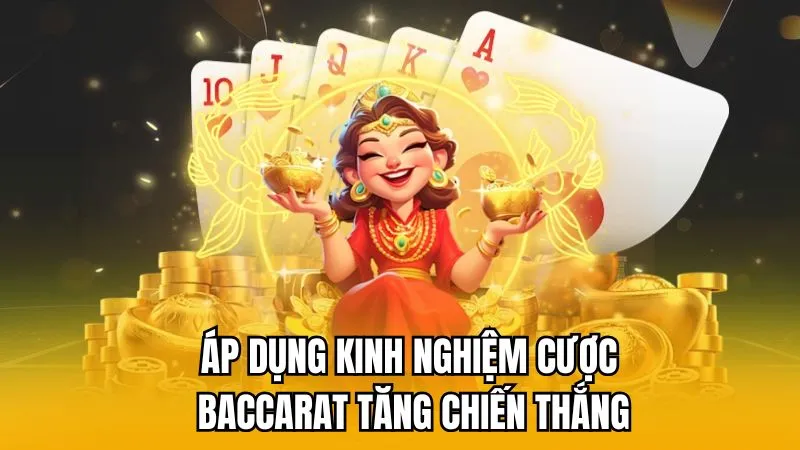 Áp dụng kinh nghiệm cược Baccarat tăng chiến thắng