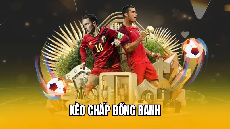 Kèo chấp đồng banh