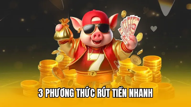 3 phương thức rút tiền nhanh