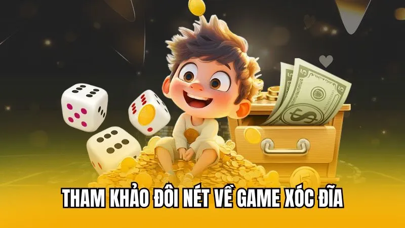 Tham khảo đôi nét về game xóc đĩa